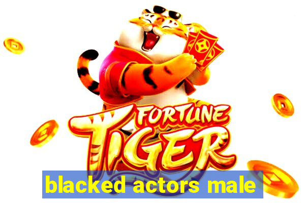 blacked actors male